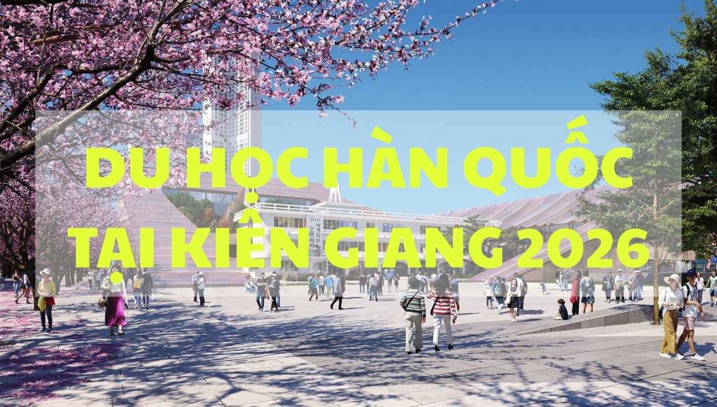 du-hoc-han-quoc-tai-kien-giang